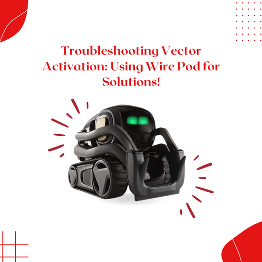Troubleshooting Vector Activation: Using Wire Pod for Solutions!